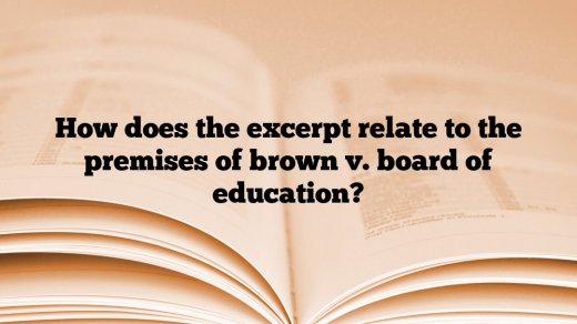 How does the excerpt relate to the premises of brown v. board of education?