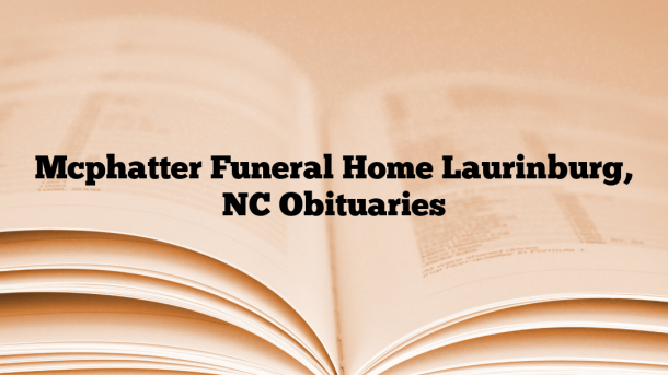 Mcphatter Funeral Home Laurinburg, NC Obituaries
